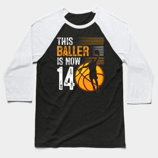 This Baller Is Now 14 Years Old Basketball 14Th Birthday Baseball T-Shirt